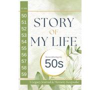Story of My Life: Remembering My 50s: A Legacy Journal and Memory Keepsake