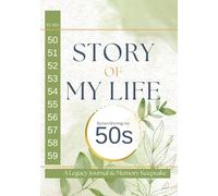 Story of My Life: Remembering My 50s: A Legacy Journal and Memory Keepsake