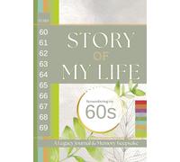 Story of My Life: Remembering My 60s: A Legacy Journal and Memory Keepsake
