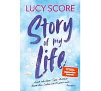 Story of My Life: Roman | Die neue Romance für alle, die Things We Never Got Over geliebt haben: 1