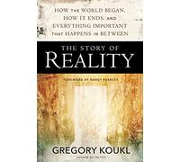 The Story of Reality: How the World Began, How It Ends, and Everything Important that Happens in Between