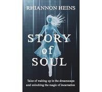 Story of Soul: Tales of waking up in the dreamscape and unlocking the magic of incarnation