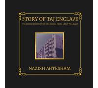 Story Of Taj Enclave: The Hidden History Of Our Home, From Land To Legacy