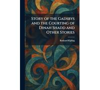 Story of the Gadsbys and the Courting of Dinah Shadd and Other Stories