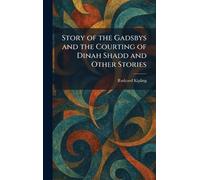 Story of the Gadsbys and the Courting of Dinah Shadd and Other Stories