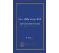 Story of the Menace trial: A brief sketch of this historic case with reports of the masterly addresses by Hon. J.L. McNatt and Hon. J.I. Sheppard, attorneys for the defense