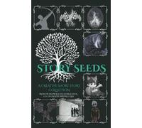 Story Seeds: A Creative Short Story Collection