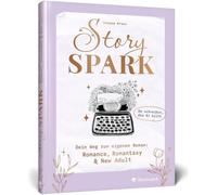 Story Spark – Tu camino hacia tu propia novela: Romance, Romantasy y New Adult