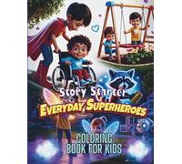 Story Starter Everyday Superheroes Coloring Book for Kids: Inspire, Color, and Create Acts of Kindness