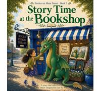 Story Time at the Bookshop: A story that takes you where imagination can fly (Stories on Main Street)