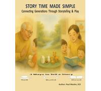STORY TIME MADE SIMPLE: Connecting Generations Through Storytelling & Play (Story Time Made Simple: Guides for Grandparents & Teachers)