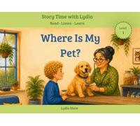 Story Time with Lydia - Where Is My Pet?: English Learning Through Stories (English Stories for Children - Level 1)
