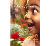 STORY TIME WITH SAINT TRUELOVE: The Little Boy, And Little Girl That Finally Got What They Wanted