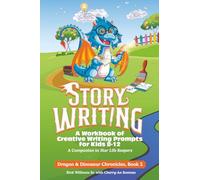 Story Writing: A Workbook of Creative Writing Prompts for Kids 8-12 (Dragon & Dinosaur Chronicles)