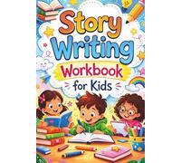 Story Writing Workbook for Kids: A Guided Storytelling Activity Book for Elementary School Students to Imagine, Draw, and Write Adventures