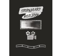 Storyboard Notebook: Storyboard Notebook for Filmmakers, Screenwriters & Creators | 120 Large 8.5” x 11” Pages for Planning Scenes, Shots, Scripts & Visual Storytelling