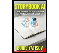 Storybook AI: Create, Illustrate, and Publish Professional Children’s Books on Amazon KDP in 48 Hours. (AI Revolution 360)