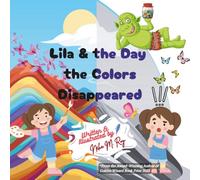 Storybook: Lila and the Day the Colors Disappeared - emotional development, about appreciating beauty in everyday life: art-themed picture books for ... thinking for toddlers (Tales of Bright Minds)