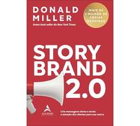 Storybrand 2.0: crie mensagens claras e atraia a atenção dos clientes para sua marca