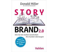 StoryBrand 2.0: Wie Sie mit starken Geschichten Ihre Kunden überzeugen