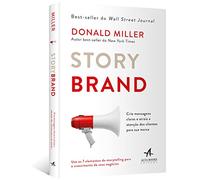 Storybrand: Crie Mensagens Claras e Atraia a Atenção dos Clientes Para sua Marca