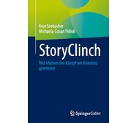StoryClinch: Wie Marken den Kampf um Relevanz gewinnen