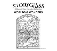 STORYGLASS: A Stained Glass Coloring Collection: WORLDS & WONDERS