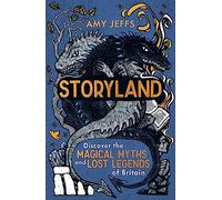 Storyland (children's edition): Discover the Magical Myths and Lost Legends of Britain