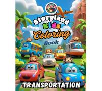 Storyland Kids Coloring Book: Transportation - Fun and Educational Transportation Coloring Book for Kids - Cars, Trucks, Trains, Boats, Planes, and ... Kids Coloring & Activity Books for kids)