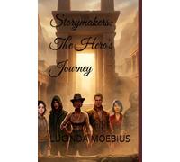 Storymakers: The Hero's Journey: A 30-Day Writing Journey: Grow Your Writing Habit with Morning Planning, Afternoon Crafting, and Evening Sprints (Storymakers: A Thirty-Day Writing Journey)