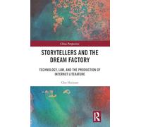 Storytellers and the Dream Factory: Technology, Law, and the Production of Internet Literature (China Perspectives)