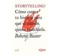 Storytelling: Como Contar Tu Historia Para Que El Mundo Quiera Escucha