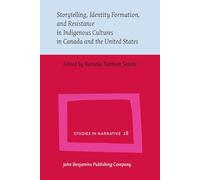 Storytelling, Identity Formation, and Resistance in Indigenous Cultures in Canada and the United States: 28 (Studies in Narrative)