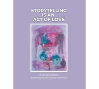 Storytelling is an Act of Love