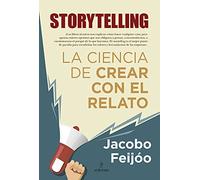 Storytelling. La Ciencia de crear con El Relato: La ciencia de crear con el relato / The Science of Creating With the Story (Pensamiento para la empresa)