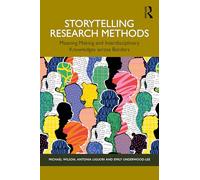 Storytelling Research Methods: Meaning Making and Interdisciplinary Knowledges across Borders