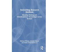 Storytelling Research Methods: Meaning Making and Interdisciplinary Knowledges across Borders