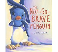 Storytime: Not-So-Brave Penguin: A Story About Overcoming Fears: 1