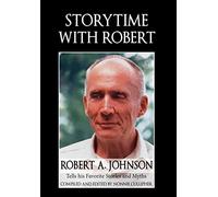 Storytime with Robert: Robert A. Johnson Tells His Favorite Stories and Myths