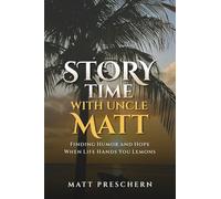 Storytime with Uncle Matt: Finding Humor and Hope When Life Hands You Lemons