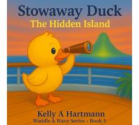 Stowaway Duck: The Hidden Island: Waddle & Wave Series - Book 5 (The Duckling Adventures: Waddle & Wave Series)
