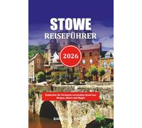 STOWE REISEFÜHRER 2026: Entdecken Sie Vermonts verstecktes Juwel aus Bergen, Ahorn und Magie