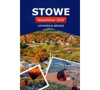 Stowe Reiseführer 2026: Erkunden Sie Vermonts versteckte Schätze, Wanderwege, lokale Küche und ganzjährige Abenteuer im Green Mountain State