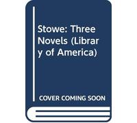 Stowe: Three Novels (Library of America)