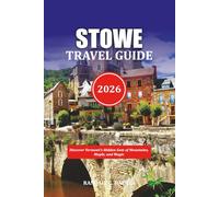 STOWE TRAVEL GUIDE 2026: Discover Vermont’s Hidden Gem of Mountains, Maple, and Magic