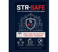 STR-SAFE: Short-Term Rental Safety & Fire Audit Logbook: The Administrative Second Edition Compliance Checklist Ledger for Airbnb & VRBO Hosts: Meets ... Standards, and Insurance Maintenance Audits