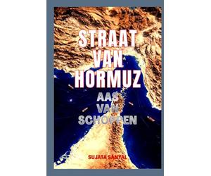 STRAAT VAN HORMUZ: AAS VAN SCHOPPEN - De nauwe doorgang die de kracht bezit om de wereld vorm te geven.