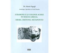 Strabone e le colonie achee in Magna Grecia : Sibari, Crotone, Metaponto