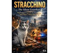 STRACCHINO The Silent Guardian: True Urban Legends of a Cat Who Makes Others Save