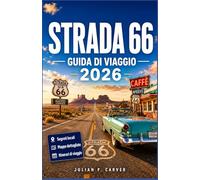 STRADA 66 GUIDA DI VIAGGIO 2026: La tua guida completa dalla A alla Z per esplorare la storica Mother Road americana. Ristoranti, deviazioni e percorsi nel deserto inclusi
